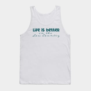 Life is Better in the Low Country Tank Top